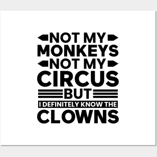 Not my Circus not my Monkeys But I Definitely know the Clowns Posters and Art